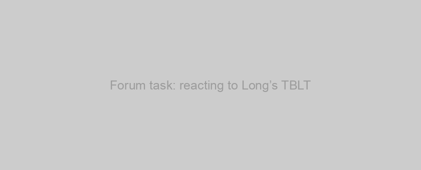 Forum task: reacting to Long’s TBLT